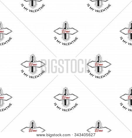 Funny Valentines Day Typography Seamless Pattern Design. Wine Is My Valentine Text. Holiday Sarcasti