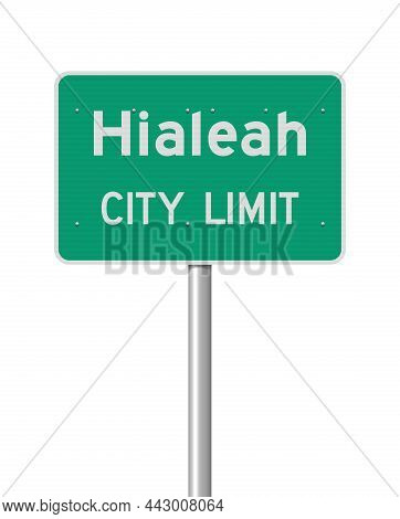 Vector Illustration Of The Hialeah City Limit Green Road Sign On Metallic Post