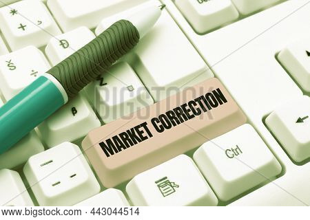 Text Sign Showing Market Correction. Word Written On When Prices Fall 10 Percent From The 52 Week Hi