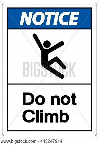 Notice Do Not Climb Symbol Sign On White Background