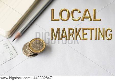 Conceptual Caption Local Marketing. Business Concept A Local Business Where A Product Buy And Sell I