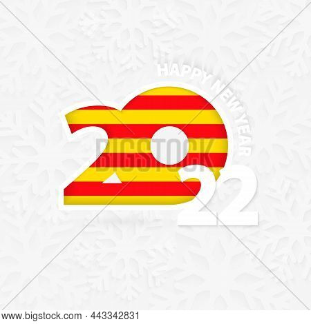 Happy New Year 2022 For Catalonia On Snowflake Background. Greeting Catalonia With New 2022 Year.