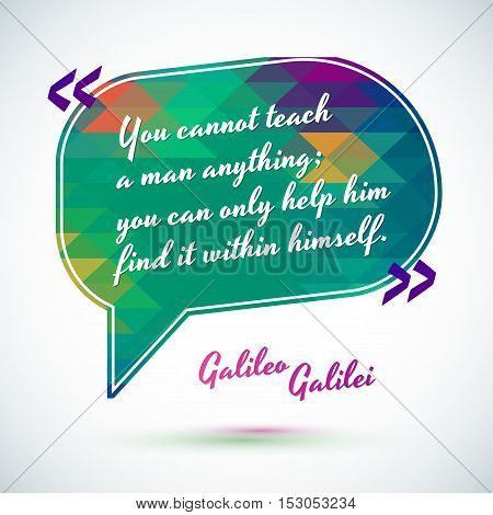 Typographical Background Illustration with quote of Galileo Galilei. Clever idea from the wise, motivating phrase