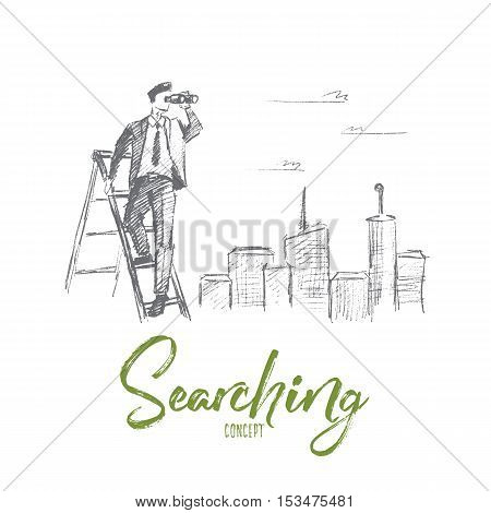 Vector hand drawn searching concept sketch. Businessman standing on stepladder and looking through binoculars with big city at background. Lettering Searching concept