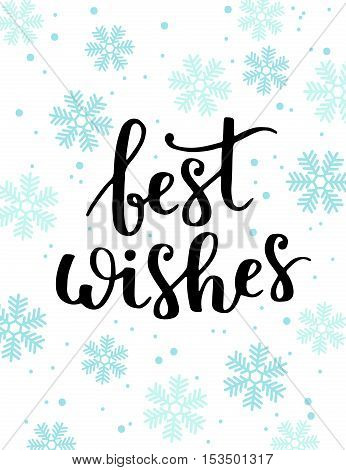 Vector Greeting Card With Lettering Best Wishes And Snowflakes.