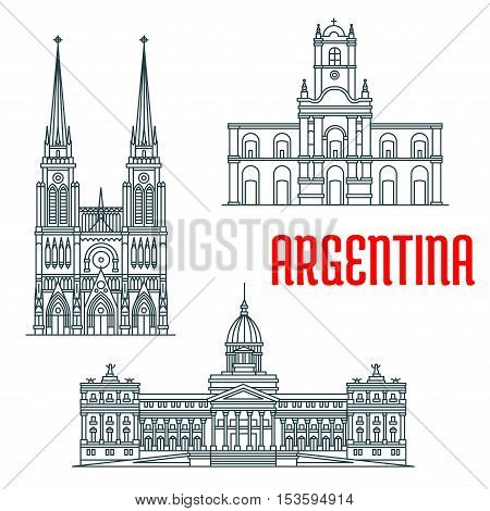 Argentina famous buildings vector facades. Basilica of Our Lady of Lujan, Buenos Aires Cabildo, Palace of the Argentine National Congress. Historic religious and state architecture. Vector linear icons for travel guide map elements