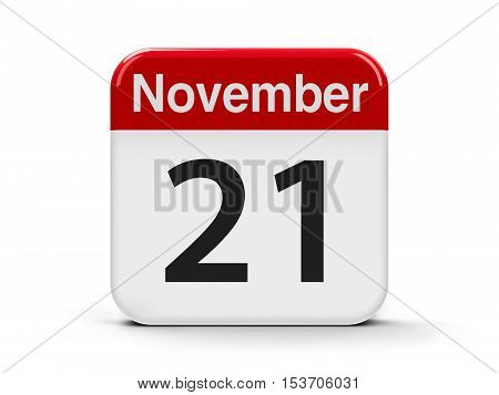 Calendar web button - The Twenty First of November - World Hello Day and World Television Day three-dimensional rendering 3D illustration