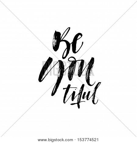 Be You tiful postcard. Hand drawn positive and motivational card. Ink illustration. Modern brush calligraphy. Isolated on white background.