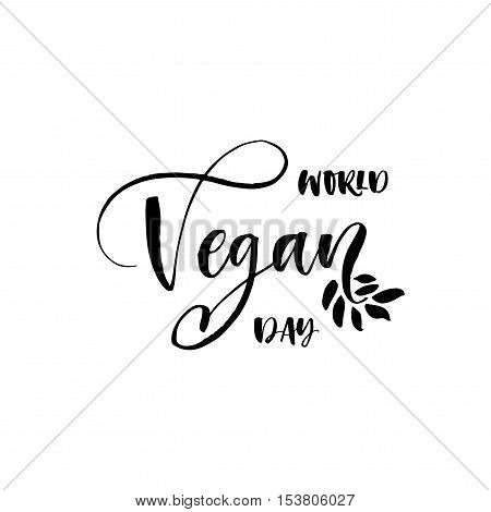 World Vegan day postcard. Hand drawn organic holiday. Ink illustration. Modern brush calligraphy. Isolated on white background.