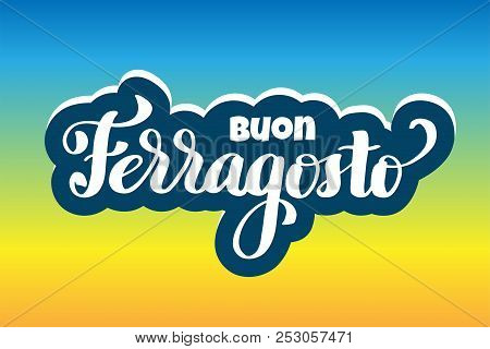 Buon Ferragosto Italian Summer Festival Hand Lettering. Translation Happy Ferragosto . For Poster, B