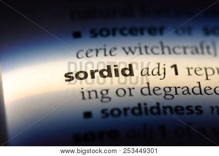Sordid Word In A Dictionary. Sordid Concept.