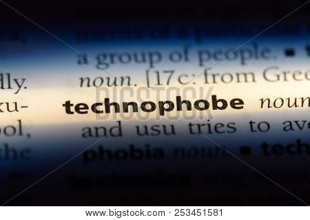 Technophobe Word In A Dictionary. Technophobe Concept.