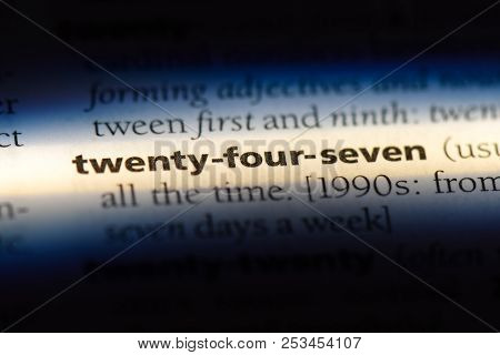 Twenty Four Seven Word In A Dictionary. Twenty Four Seven Concept.