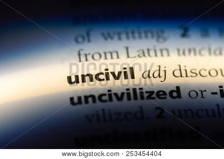 Uncivil Word In A Dictionary. Uncivil Concept.
