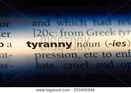 Tyranny Word In A Dictionary. Tyranny Concept.