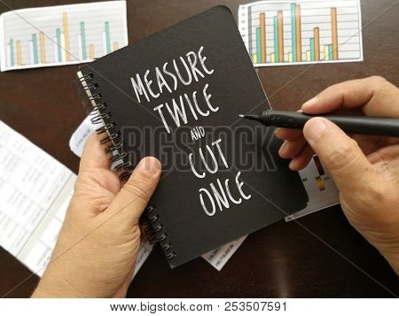 Self reminder, measure twice cut once