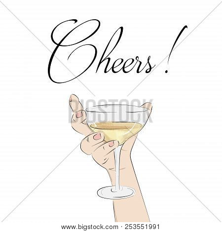 Cheers Cocktail In Hand. Woman Holding Glass With Alcohol.  Wedding, Birthday Poster Illustration. H