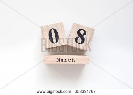 March 8th. Calendar Women Day. Wooden Block Calendar. View From Above With Copy Space. Background Fo