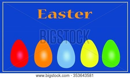 Easter Eggs. Happy Easter. Multi-colored Easter Eggs On A Blue Background. Easter Background. Easter