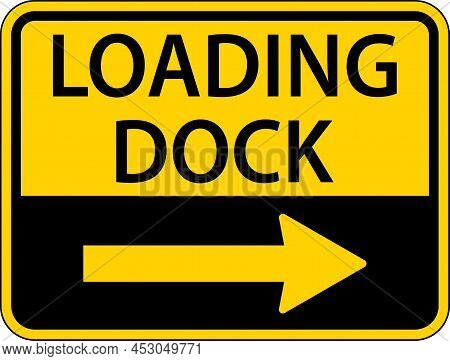 Loading Dock Right Arrow Sign On White Background