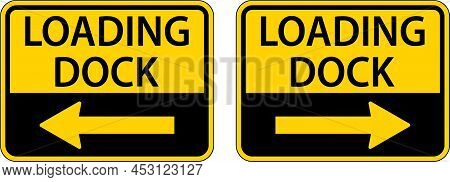 Loading Dock ,left Arrow Sign ,right Arrow Sign On White Background