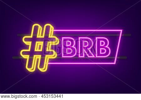Be Right Back Neon Icon, Brb Message. Design Element. Vector Stock Illustration.