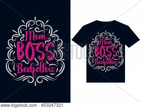 Mom Boss Bedfellow T-shirt Design Typography Vector Illustration Printing