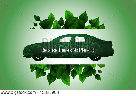 Save The Planet Because There Is No Planet B, Sustainability Concept