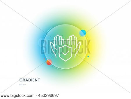 Insurance Hands Line Icon. Gradient Blur Button With Glassmorphism. Risk Coverage Sign. Policyholder