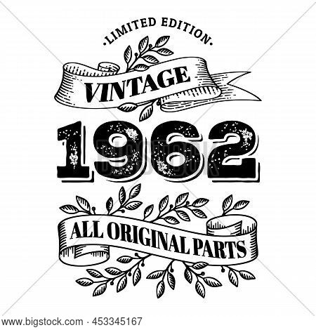 1962 Limited Edition Vintage All Original Parts. T Shirt Or Birthday Card Text Design. Vector Illust