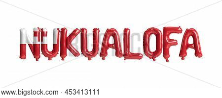 3d Illustration Of Nukualofa Capital Balloons With Tonga Flags Color Isolated On White