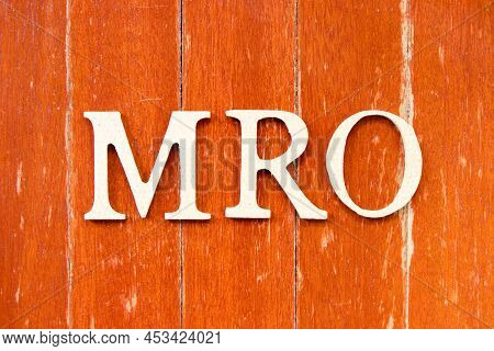 Alphabet Letter In Word Mro (abbreviation Of Maintenance, Repair And Overhaul Or Maintenance, Repair