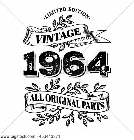 1964 Limited Edition Vintage All Original Parts. T Shirt Or Birthday Card Text Design. Vector Illust