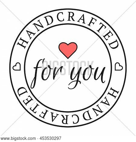 Handcrafted For You. Modern Calligraphy Lettering Of For You In Black Isolated On White Background F