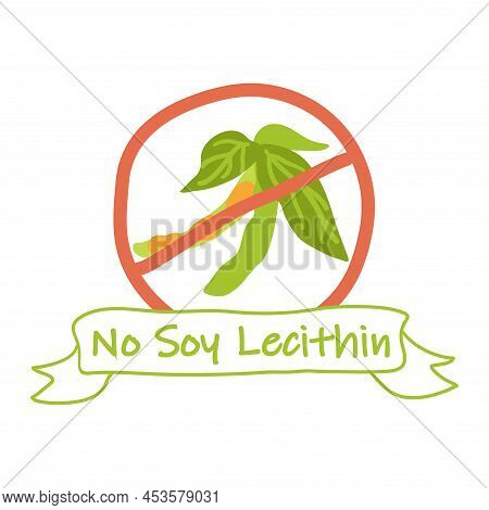 No Soy Lecithin Quality, Product Emblem Design. Isolated On White Supplement Sticker Soy Bean In Cro