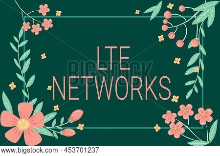 Sign Displaying Lte Networks. Business Showcase Fastest Network Connection Available For Wireless Co