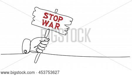 Continuous One Line Drawing Of Hand With Placard Calling Stop War. Minimalist Linear Design. Stop Th