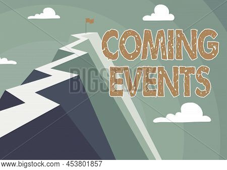 Hand Writing Sign Coming Events. Internet Concept Happening Soon Forthcoming Planned Meet Upcoming I