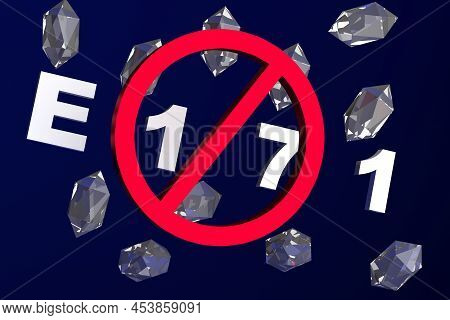 Crystals Of Additive E171. Danger And Prohibition Titanium Dioxide Concept. Blue Background. Prohibi
