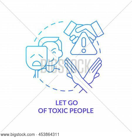 Let Go Of Toxic People Blue Gradient Concept Icon. Step To Self Love Abstract Idea Thin Line Illustr