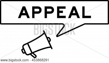 Megaphone Icon With Speech Bubble In Word Appeal On White Background