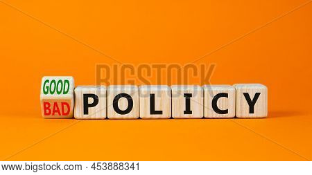 Good Or Bad Policy Symbol. Turned Wooden Cubes And Changed Concept Words Bad Policy To Good Policy. 