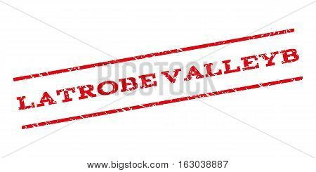 Latrobe Valleyb watermark stamp. Text caption between parallel lines with grunge design style. Rubber seal stamp with dirty texture. Vector red color ink imprint on a white background.
