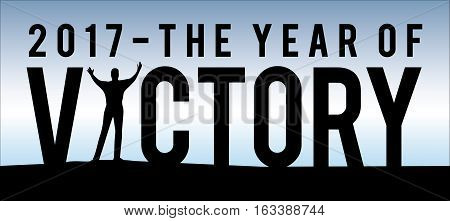 2017 The Year of Victory New Year Motivational Typography Poster with Individual and Land Silhouette and Blue Sky Gradient