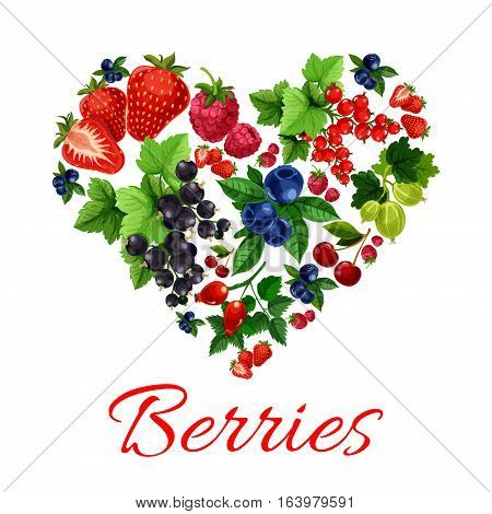 I love berries emblem in heart shape. Vector label of fresh sweet garden fruit berries. Strawberry, blueberry, gooseberry, black and red currant, cherry, raspberry, dog-rose fruits