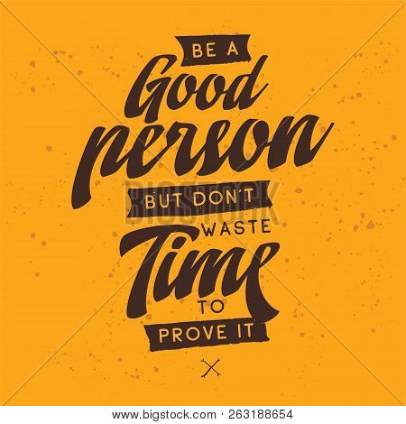 Inspirational Quote, Motivation. Typography For T Shirt, Invitation, Greeting Card Sweatshirt Printi
