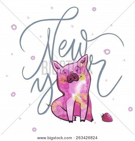 Cute Pig With Creative 2019 New Year Lettering. Symbol Of The Year In The Chinese Calendar. Isolated