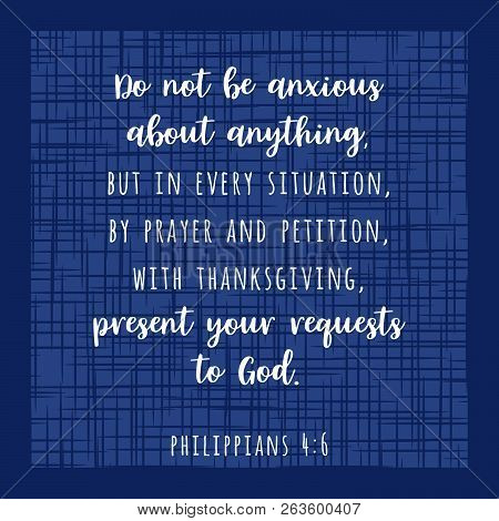 Biblical Scripture Verse From Philippians, Do Not Be Anxious About Anything. Hand Written On Deep Bl