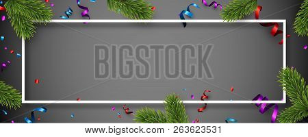 Christmas And New Year Banner With Frame, Fir Branches And Confe