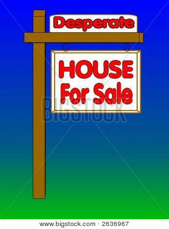 House For Sale Desperate Sign